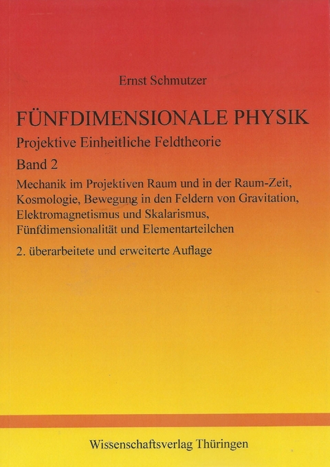 F&uuml;nfdimensionale Physik - Projektive Einheitliche Feldtheorie - Band 2 - Ernst Schmutzer