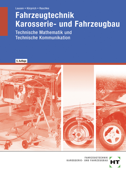 Fahrzeugtechnik - Karosserie- und Fahrzeugbau - Gerd Lausen, Erwin K&ouml;rprich, Helmut Raschke