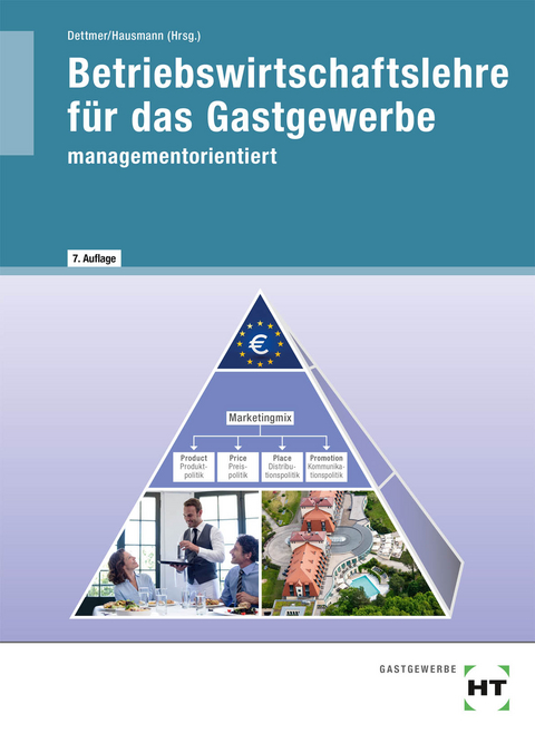 Betriebswirtschaftslehre f&uuml;r das Gastgewerbe - Harald Dettmer, Arnold Czwikla, Sabrina Dettmer, Dieter Finck, Thomas Hausmann, Petra Hieke, Elisabeth K&ouml;hnke, Mathias Meilwes, Helmut Meisl, Peter Posluschny, Sandra Warden