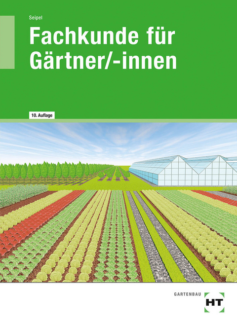 Fachkunde f&uuml;r G&auml;rtner/-innen - Holger Seipel
