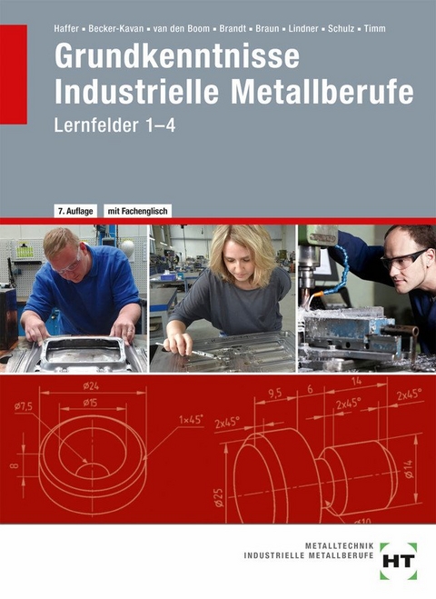 Grundkenntnisse Industrielle Metallberufe - Reiner Haffer, Angelika Becker-Kavan, Gregor van den Boom, Finn Brandt, Christof Braun, Volker Lindner, Elisabeth Schulz, Jochen Timm