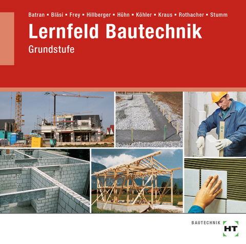 Lernfeld Bautechnik - Balder Batran, Herbert Bl&auml;si, Volker Frey, Klaus H&uuml;hn, Klaus Dr. K&ouml;hler, Eduard Kraus, G&uuml;nter Rothacher