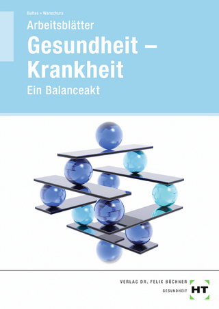 Gesundheit, Krankheit - Ein Balanceakt