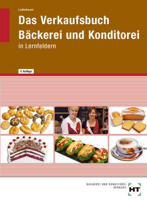 Das Verkaufsbuch B&auml;ckerei und Konditorei - Josef Loderbauer