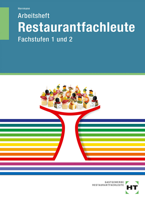 Arbeitsheft Restaurantfachleute - F. J&uuml;rgen Herrmann
