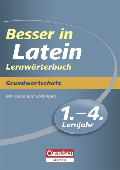 Besser in Latein. Sekundarstufe I / 1.-4. Lernjahr - Grundwortschatz - Roland Granobs, J&uuml;rgen Reinsbach