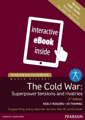 Pearson Baccalaureate: History The Cold War: Superpower Tensions and Rivalries 2e etext - Keely Rogers, Jo Thomas