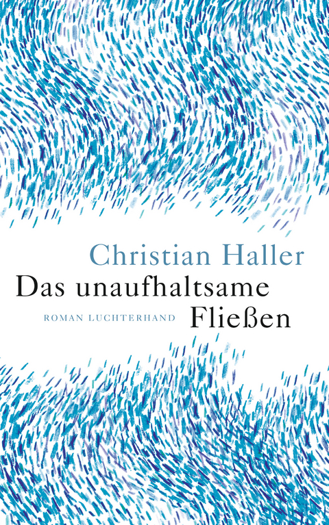 Das unaufhaltsame Flie&szlig;en - Christian Haller