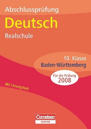 Abschlussprüfungen - Cornelsen Scriptor. Deutsch - Realschule Baden-Württemberg / 10. Schuljahr - Arbeitsheft mit separatem Lösungsheft (36 S.)