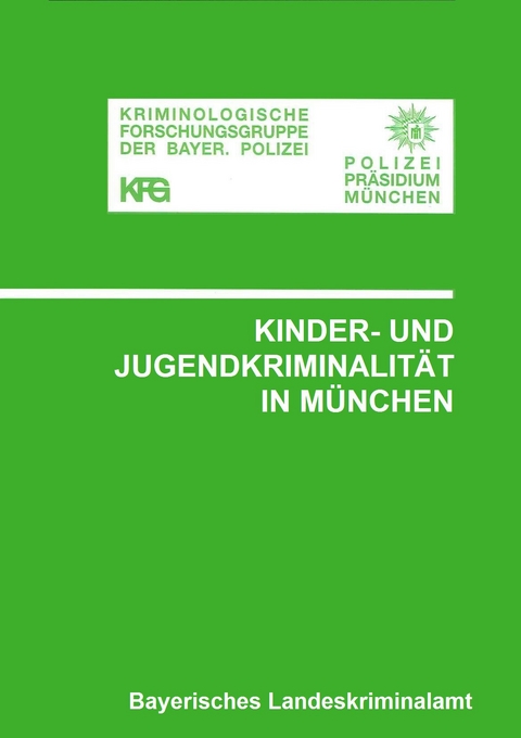 Kinder- und Jugendkriminalit&auml;t in M&uuml;nchen - Erich Elsner, Wiebke Steffen, Gerhard Stern