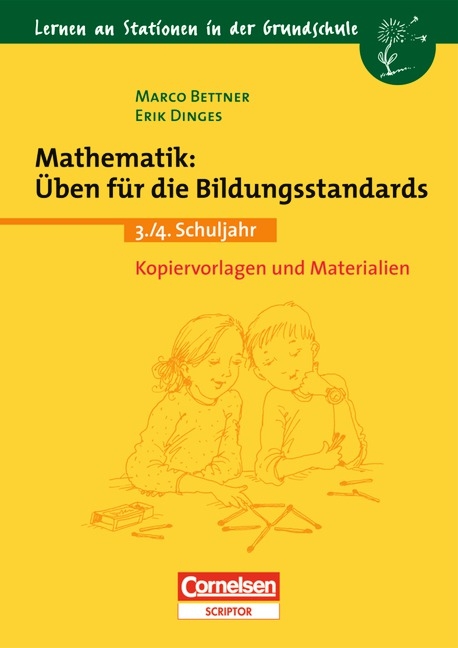 Lernen an Stationen in der Grundschule - Bisherige Ausgabe / 3./4. Schuljahr - Mathematik: &Uuml;ben f&uuml;r die Bildungsstandards - Marco Bettner, Erik Dinges