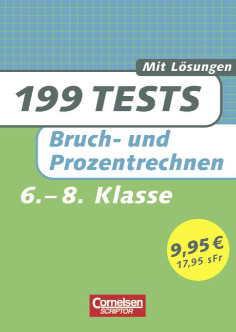 199 Tests / Mathematik - Bruch- und Prozentrechnen - Hans Karl Abele, Reiner B&ouml;ttcher, Jochen Kreusch, Wilhelm Mann, Udo Quak, Alexander Spahn, Edmund Wallis