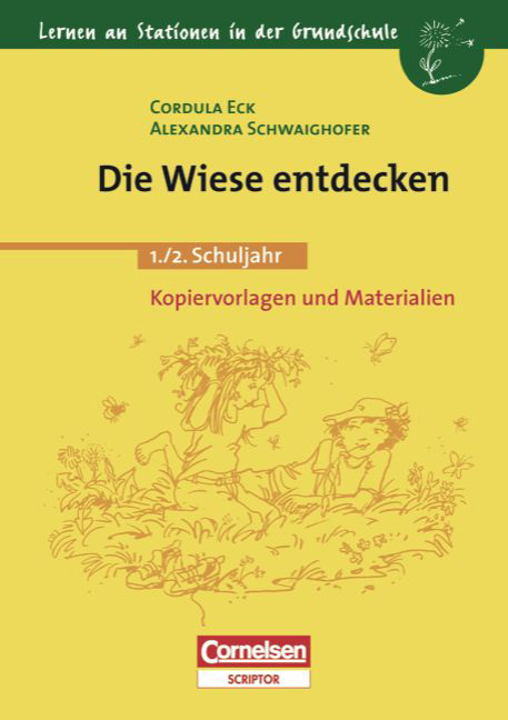 Lernen an Stationen in der Grundschule / 1./2. Schuljahr - Die Wiese entdecken - Cordula Eck, Alexandra Schwaighofer