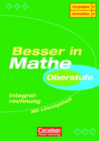 Besser in Mathe. Sekundarstufe II / Oberstufe - Integralrechnung