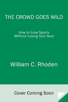 The Crowd Goes Wild - William Rhoden