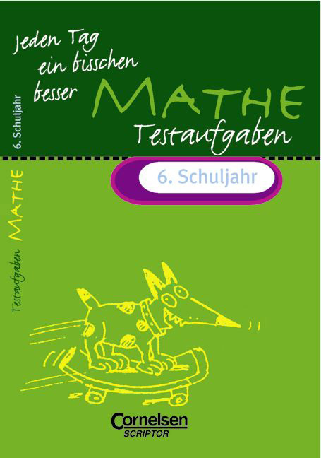 Jeden Tag ein bisschen besser. Mathematik / 6. Schuljahr - Testaufgaben mit eingeheftetem L&ouml;sungsteil (12 S.) - Udo Quak