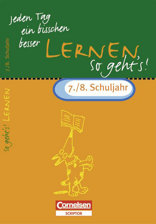 Jeden Tag ein bisschen besser. Lernen: So geht's! / 7./8. Schuljahr - Übungsheft mit eingeheftetem Lösungsteil (8 S.)