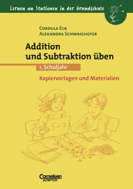Lernen an Stationen in der Grundschule / Addition und Subtraktion &uuml;ben - Cordula Eck, Alexandra Schwaighofer