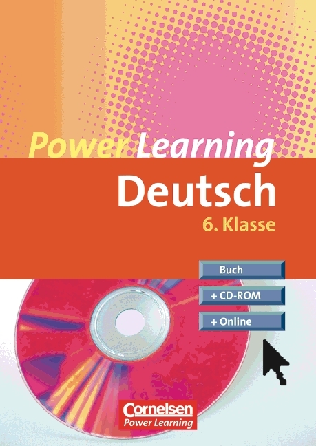 Power Learning. Deutsch / 6. Schuljahr - &Uuml;bungsbuch mit L&ouml;sungsheft, CD-ROM und Online-Angebot - Peter Kohrs