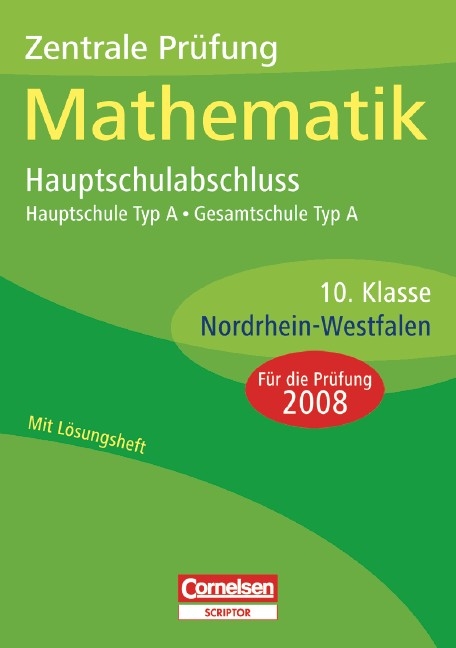 Abschlusspr&uuml;fungen - Cornelsen Scriptor. Mathematik - Hauptschule Typ A, Gesamtschule Typ A Nordrhein-Westfalen / 10. Schuljahr - Zentrale Pr&uuml;fung - Hauptschulabschluss - Ines Knospe, Jutta Lorenz, Manuela Rohde, Marion Roscher, Hans-Ulrich R&uuml;besamen, Stefan Schmidt, Andrea Stolpe
