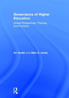 Governance of Higher Education - Ian Austin, Glen A. Jones