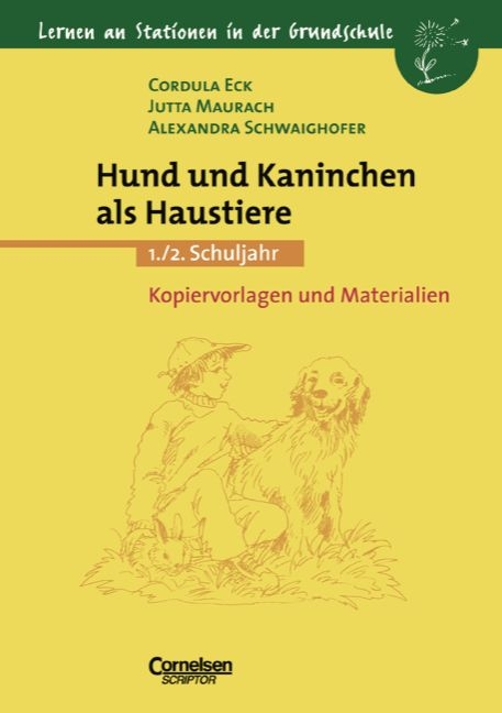 Lernen an Stationen in der Grundschule / Hund und Kaninchen als Haustiere - Cordula Eck, Jutta Maurach, Alexandra Schwaighofer