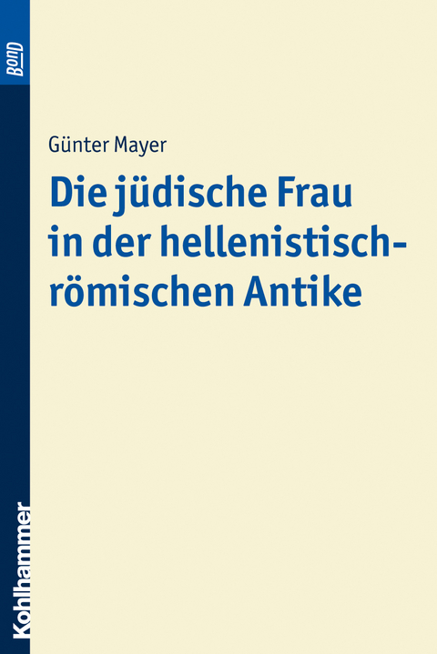 Die j&uuml;dische Frau in der hellenistisch-r&ouml;mischen Antike. BonD - G&uuml;nter Mayer