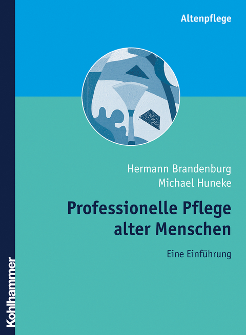 Professionelle Pflege alter Menschen - Hermann Brandenburg, Michael J. Huneke