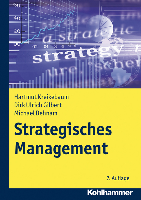 Strategisches Management - Hartmut Kreikebaum, Dirk Ulrich Gilbert, Michael Behnam