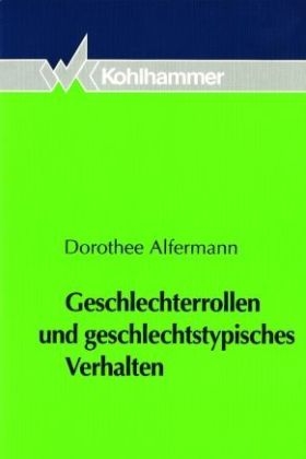 Geschlechterrollen und geschlechtstypisches Verhalten - Dorothee Alfermann