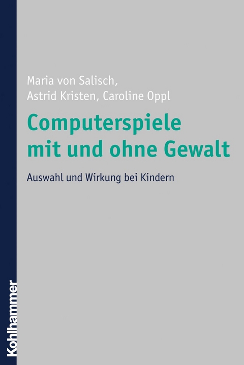 Computerspiele mit und ohne Gewalt - Maria von Salisch, Astrid Kristen, Caroline Oppl