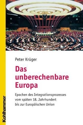 Das unberechenbare Europa - Peter Kr&uuml;ger
