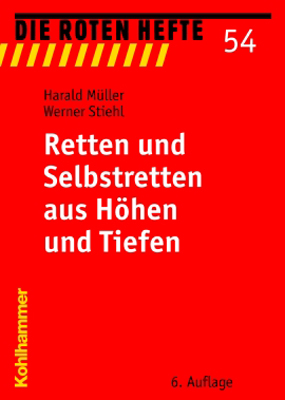 Retten und Selbstretten aus H&ouml;hen und Tiefen - Werner Stiehl, Harald M&uuml;ller