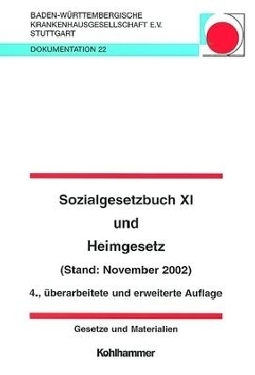 Sozialgesetzbuch XI unter Berücksichtigung des Pflege-Qualitätssicherungsgesetzes (PQsG) und Heimgesetz unter Berücksichtigung des 3. Gesetzes zur Änderung des Heimgesetzes (Stand: November 2002)