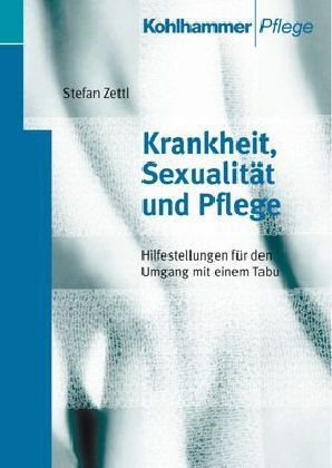 Krankheit, Sexualität und Pflege