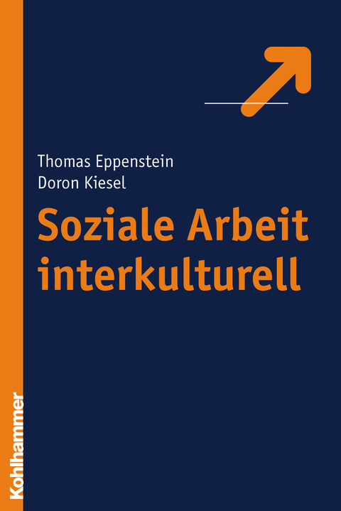 Soziale Arbeit interkulturell - Thomas Eppenstein, Doron Kiesel