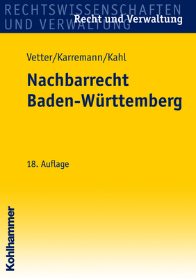 Nachbarrecht Baden-W&uuml;rttemberg - Erwin Vetter, Rainer Karremann, Georg Kahl