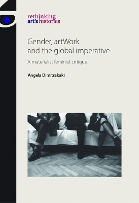 Gender, Artwork and the Global Imperative - Angela Dimitrakaki