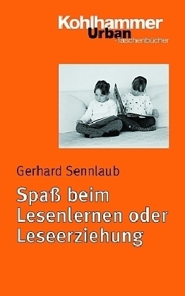 Spa&szlig; beim Lesenlernen oder Leseerziehung? - Gerhard Sennlaub