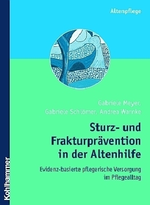Sturz- und Frakturpr&auml;vention in der Altenhilfe - Gabriele Meyer, Gabriele Schl&ouml;mer, Andrea Warnke