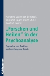 "Forschen und Heilen" in der Psychoanalyse -  Leuzinger-Bohleber