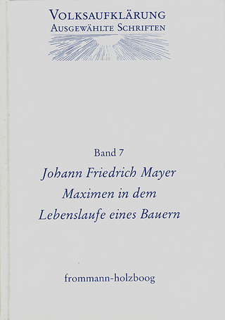 Volksaufklärung - Ausgewählte Schriften / Band 7: Johann Friedrich Mayer (1719-1798)