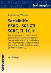 Sozialhilfe BSHG - SGB XII - SGB I, II, IX, X - Eckart Gro&szlig;mann, Peter Melzer