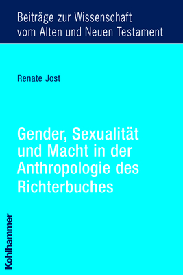 Gender, Sexualität und Macht in der Anthropologie des Richterbuches