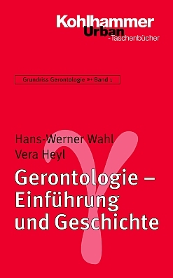 Grundriss Gerontologie / Gerontologie - Einf&uuml;hrung und Geschichte - Hans-Werner Wahl, Vera Heyl