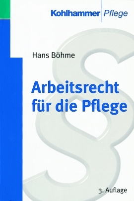 Arbeitsrecht f&uuml;r die Pflege - Hans B&ouml;hme