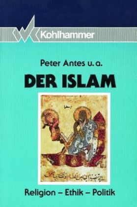 Der Islam - Peter Antes, Duran Khalid, Tilman Nagel, Walther Wiebke