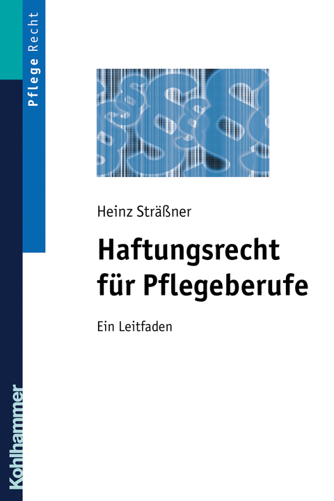 Haftungsrecht f&uuml;r Pflegeberufe - Heinz Str&auml;&szlig;ner