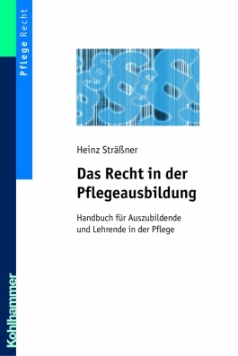 Das Recht in der Pflegeausbildung - Heinz Str&auml;&szlig;ner
