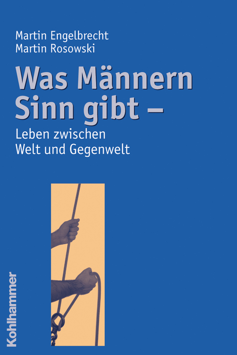 Was M&auml;nnern Sinn gibt - Martin Engelbrecht, Martin Rosowski